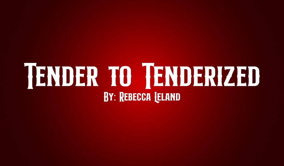 Tender to Tenderized